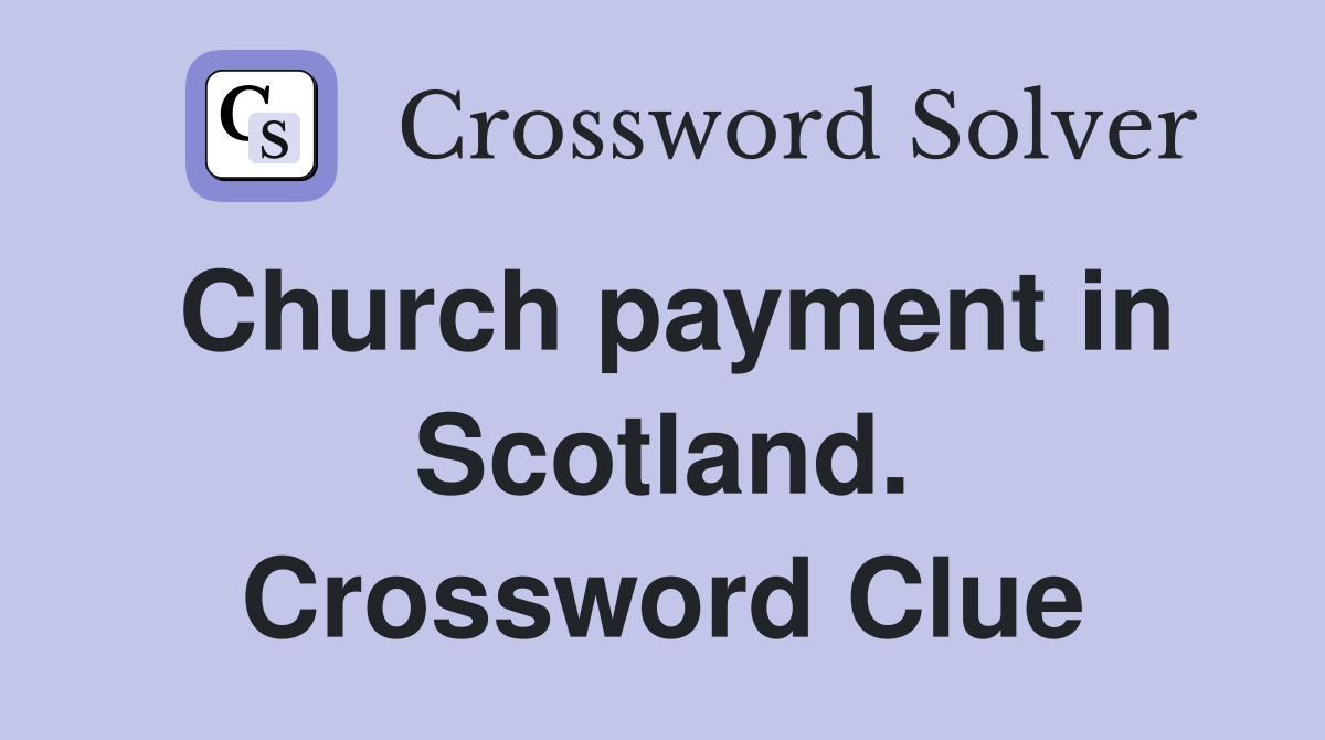 Church payment in Scotland. Crossword Clue