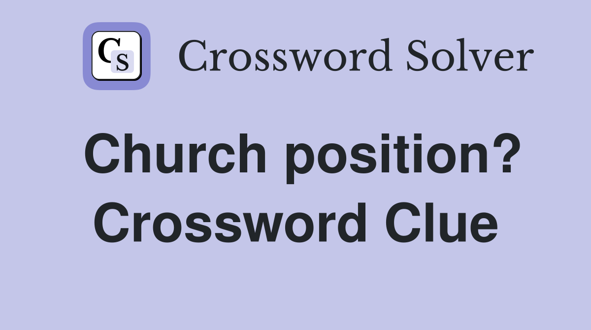 Church position? Crossword Clue