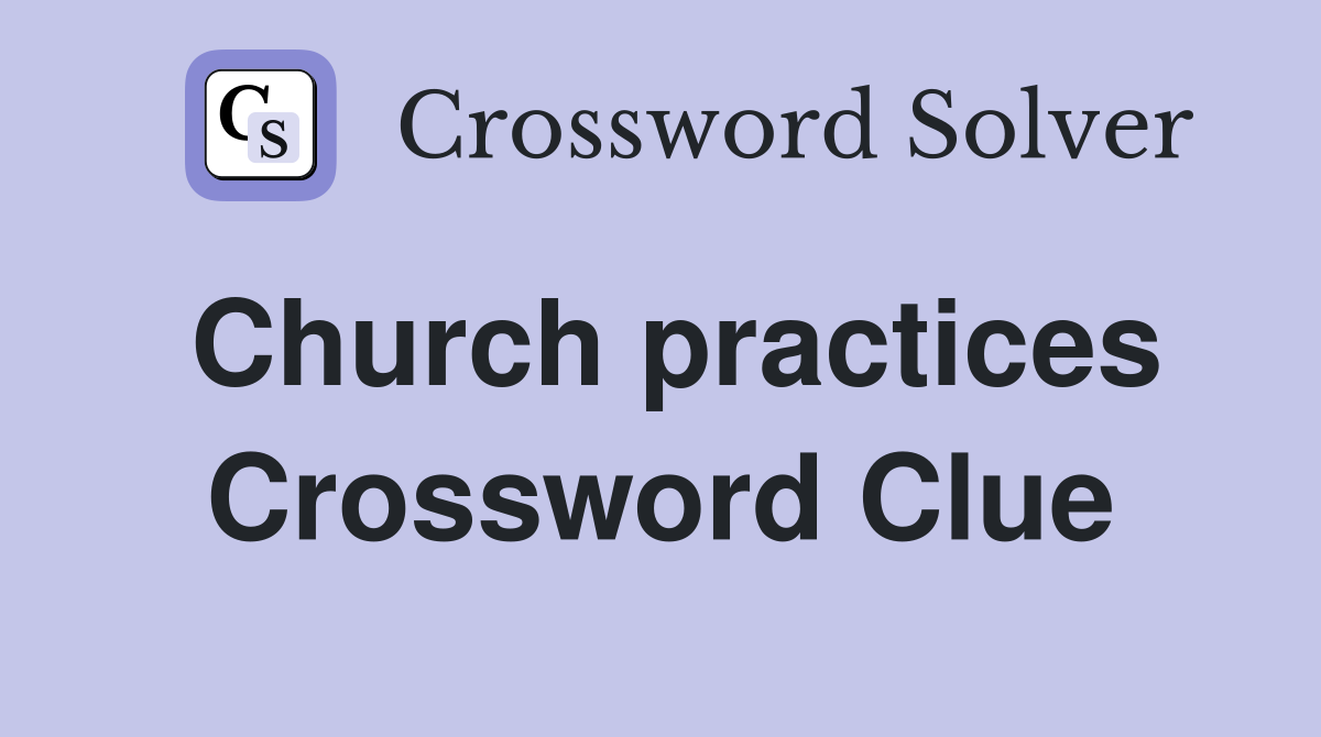 Church practices Crossword Clue