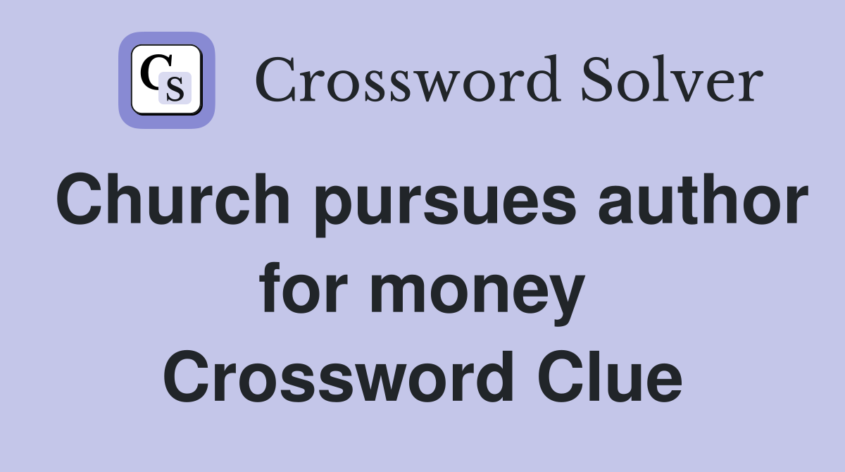 Church pursues author for money Crossword Clue