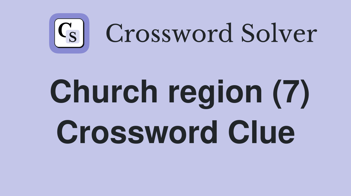 Church region (7) Crossword Clue