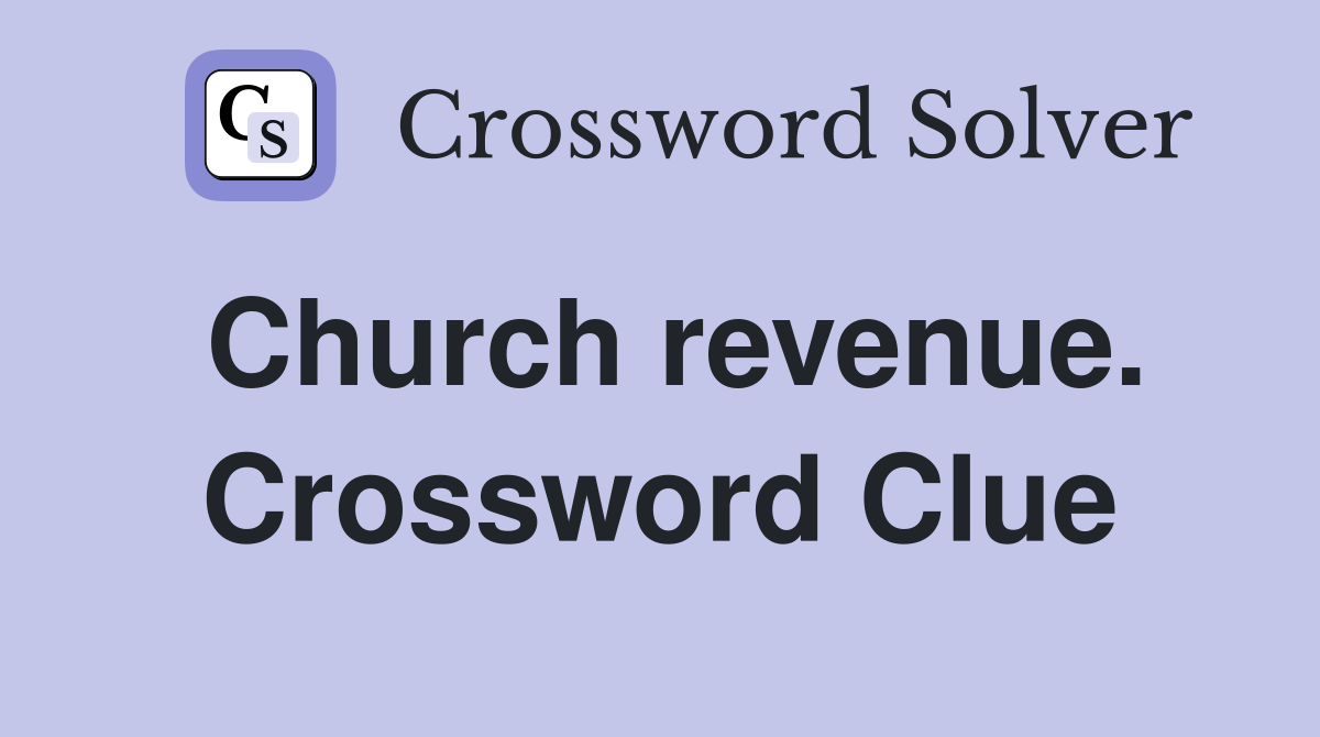 Church revenue. Crossword Clue