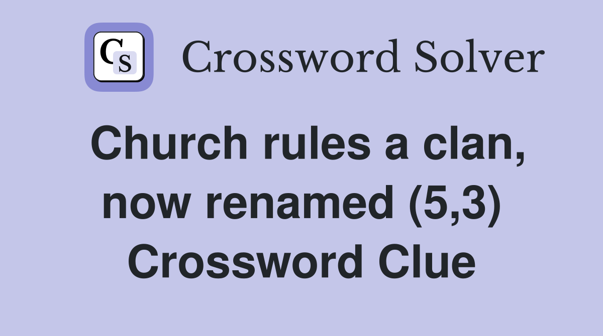 Church rules a clan, now renamed (5,3) Crossword Clue