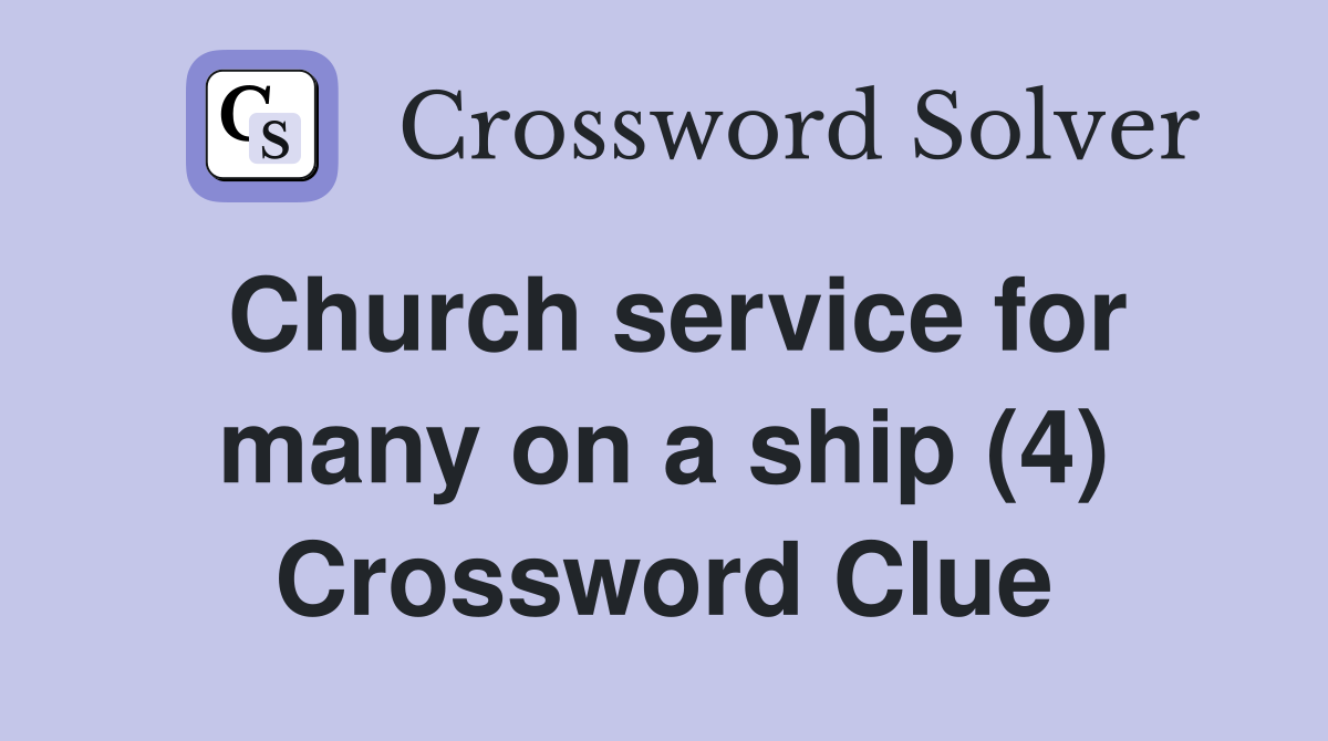 Church service for many on a ship (4) Crossword Clue