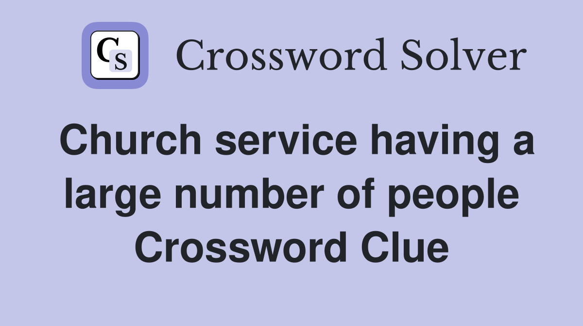 Church service having a large number of people Crossword Clue