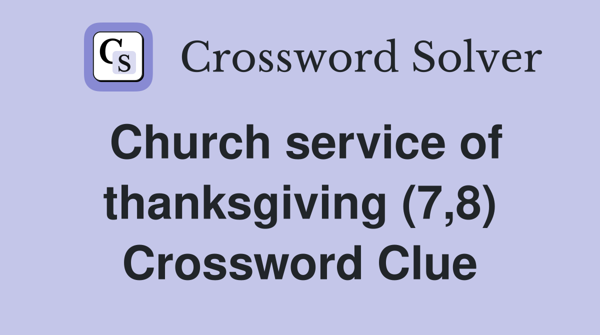 Church service of thanksgiving (7,8) Crossword Clue