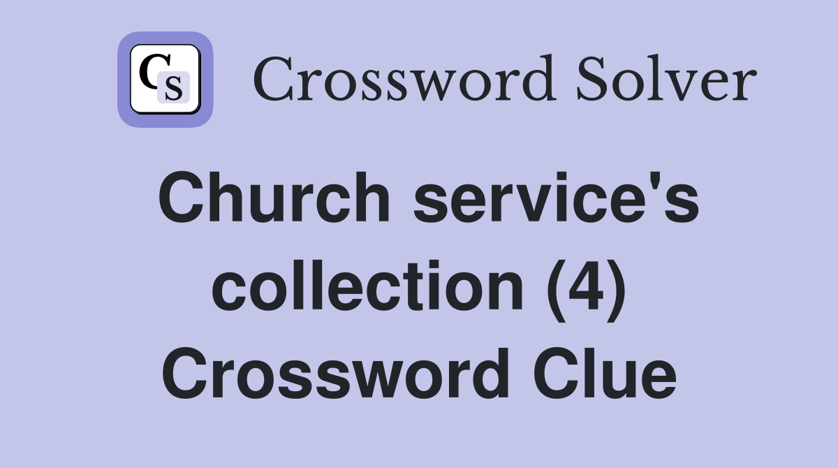 Church service's collection (4) Crossword Clue