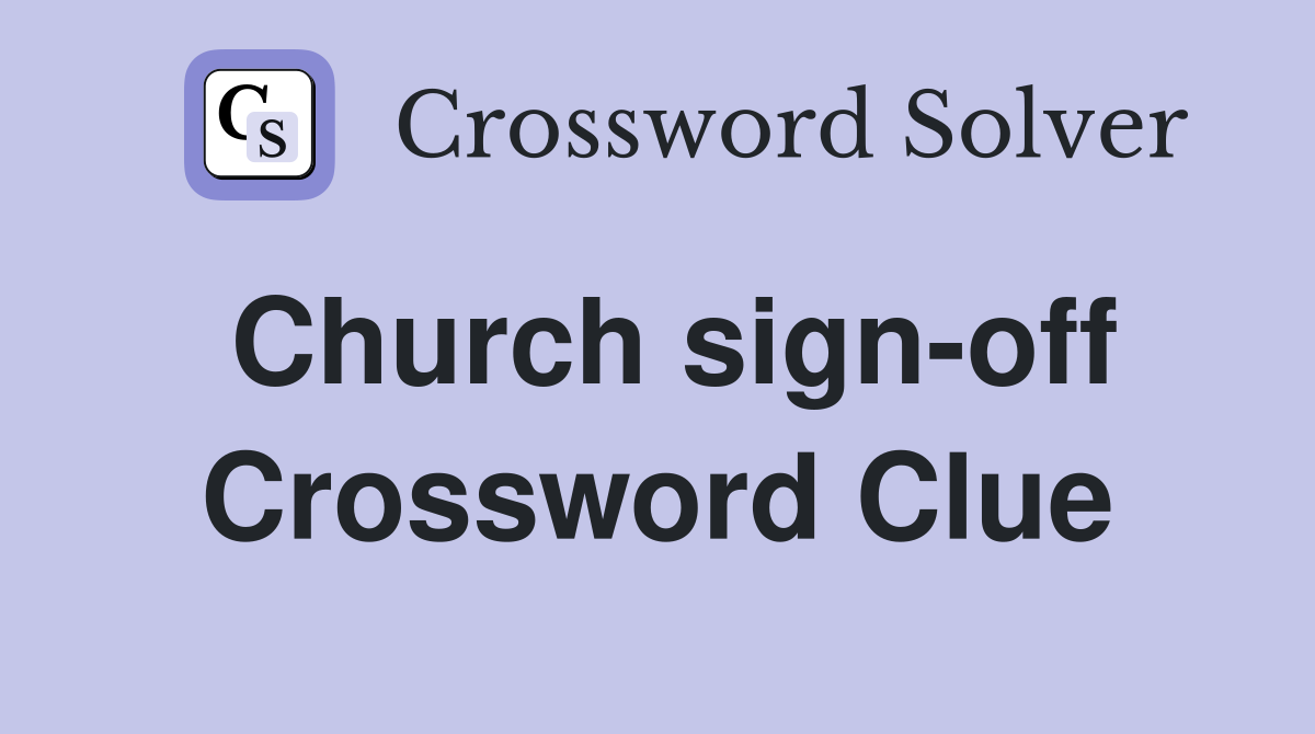 Church sign-off Crossword Clue