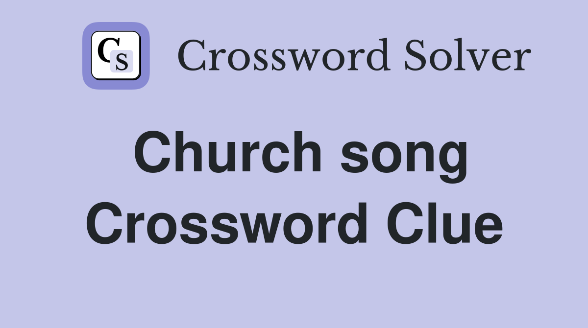 Church song Crossword Clue
