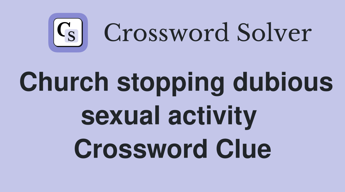 Church stopping dubious sexual activity  Crossword Clue