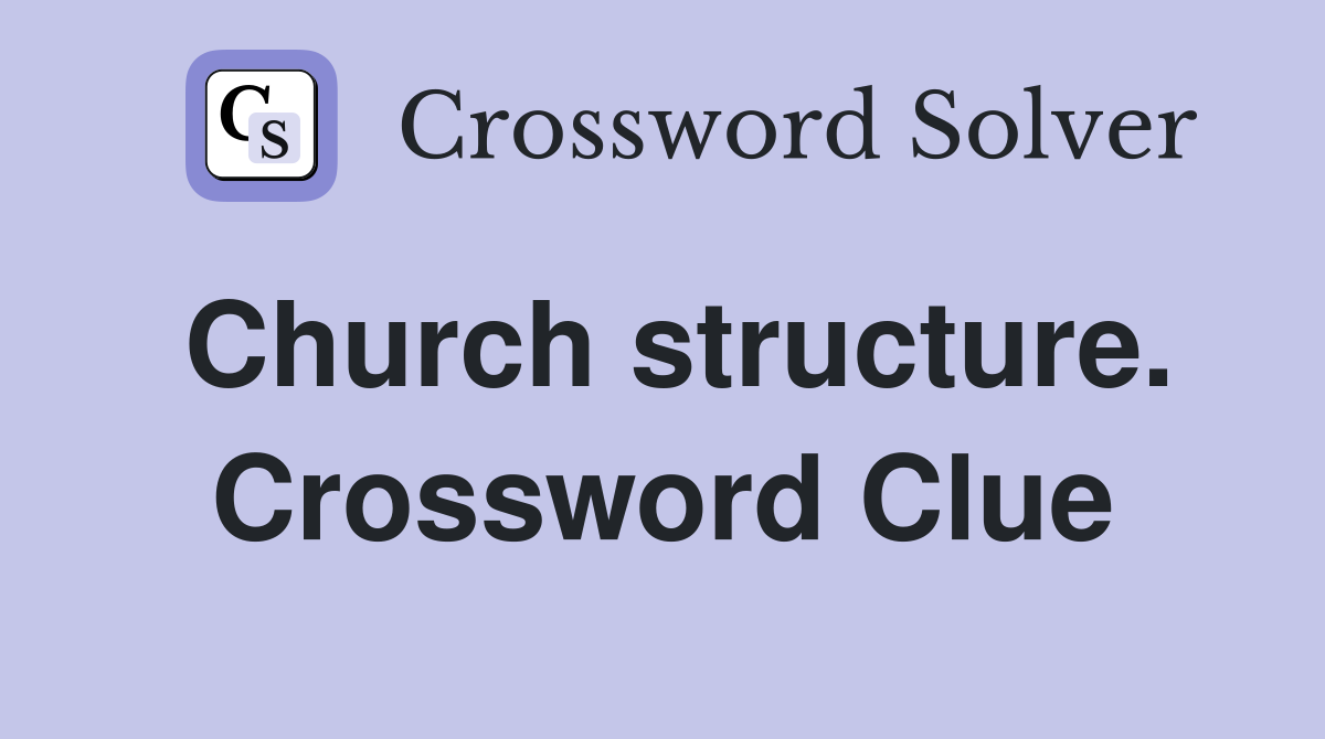 Church structure. Crossword Clue