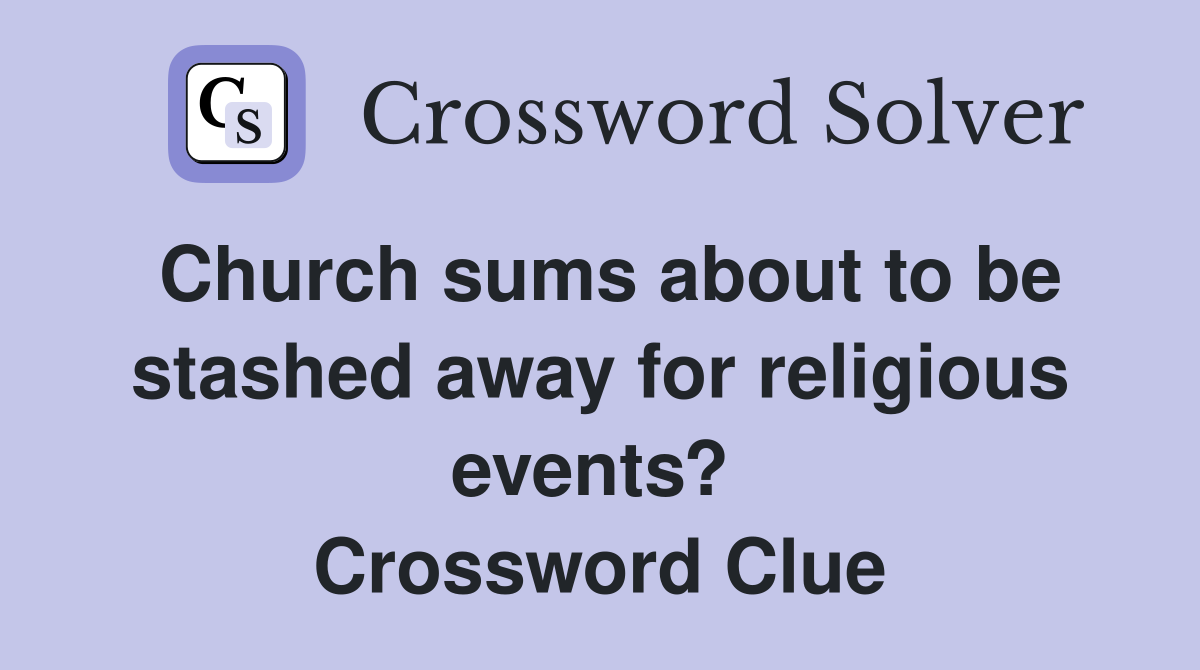 Church sums about to be stashed away for religious events?  Crossword Clue