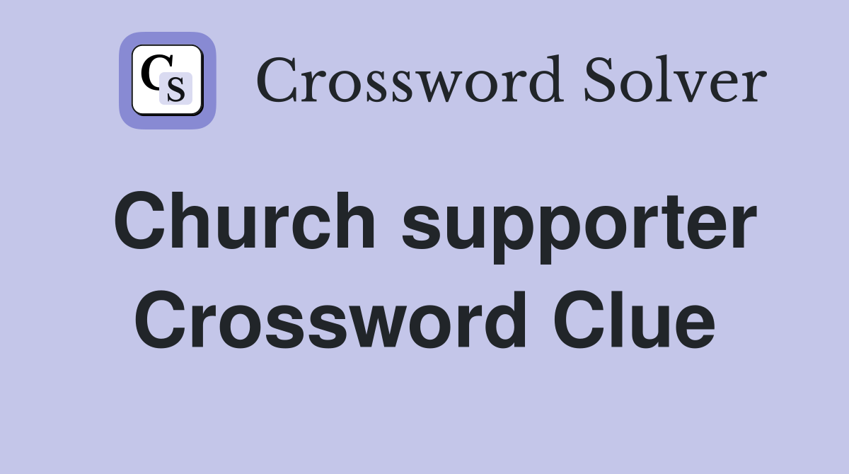 Church supporter Crossword Clue
