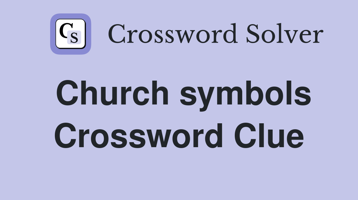 Church symbols Crossword Clue