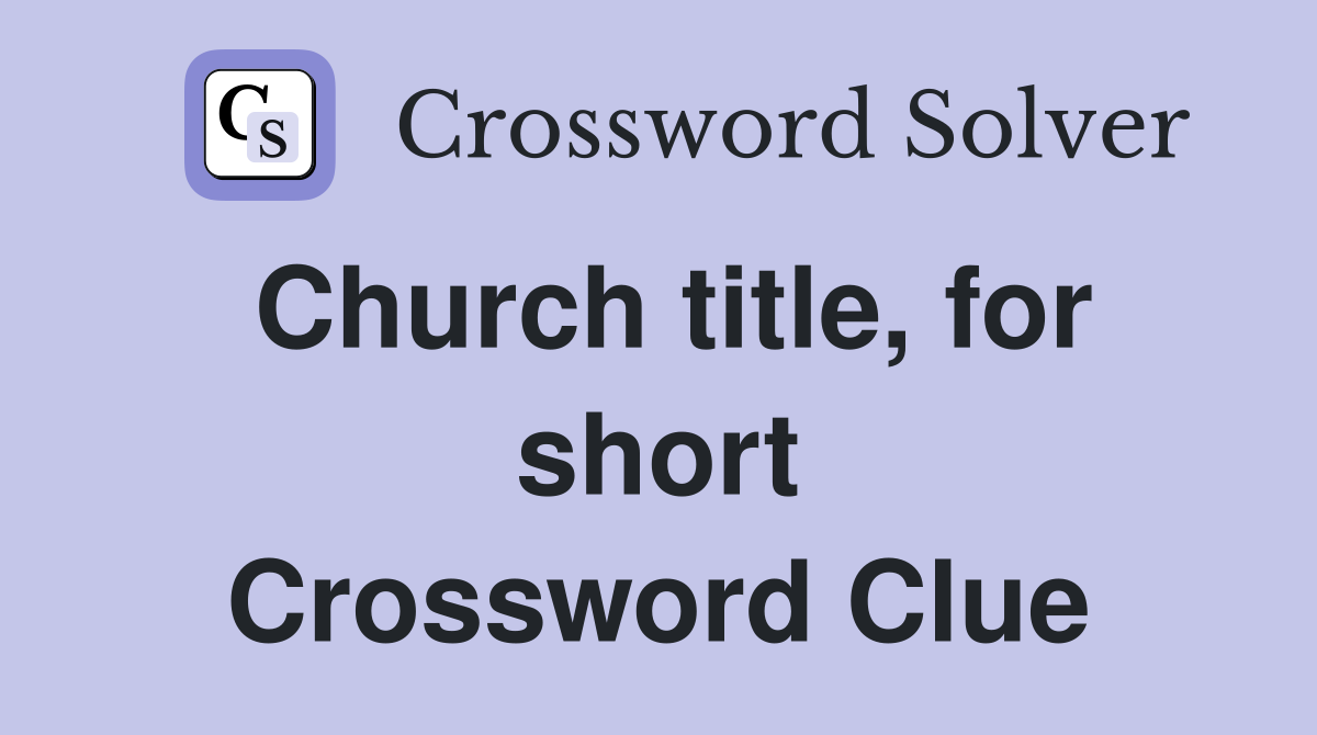 Church title, for short Crossword Clue