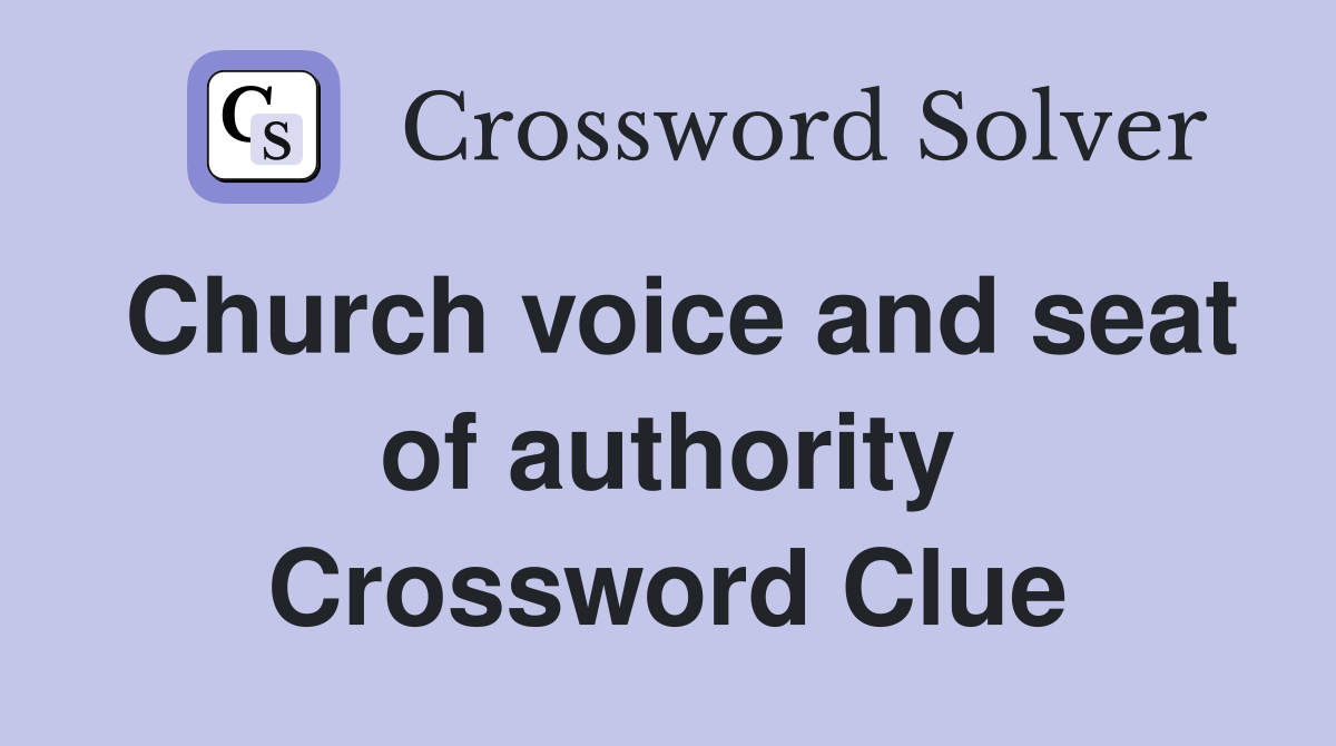 Church voice and seat of authority Crossword Clue