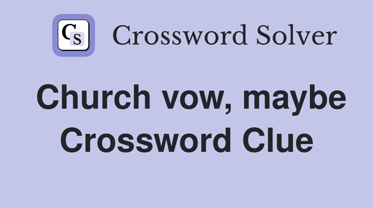 Church vow, maybe Crossword Clue