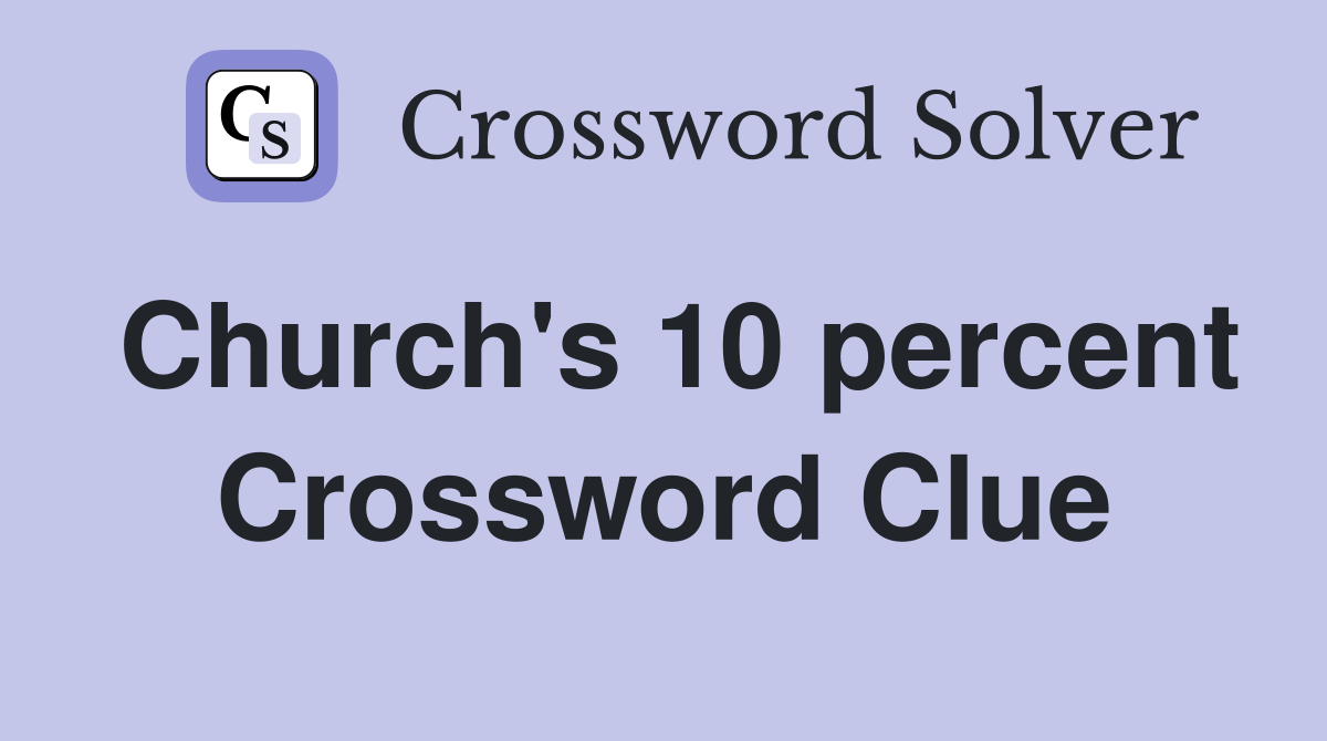 Church's 10 percent Crossword Clue