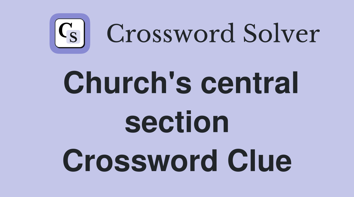 Church's central section Crossword Clue