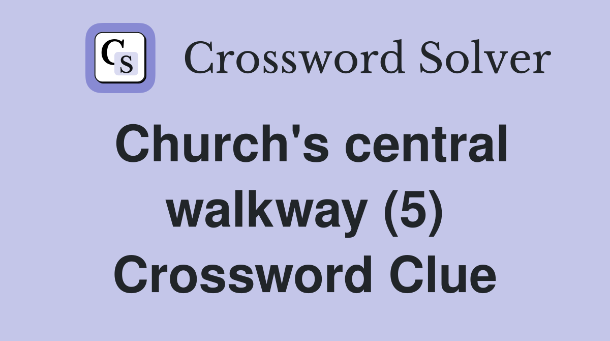 Church's central walkway (5) Crossword Clue