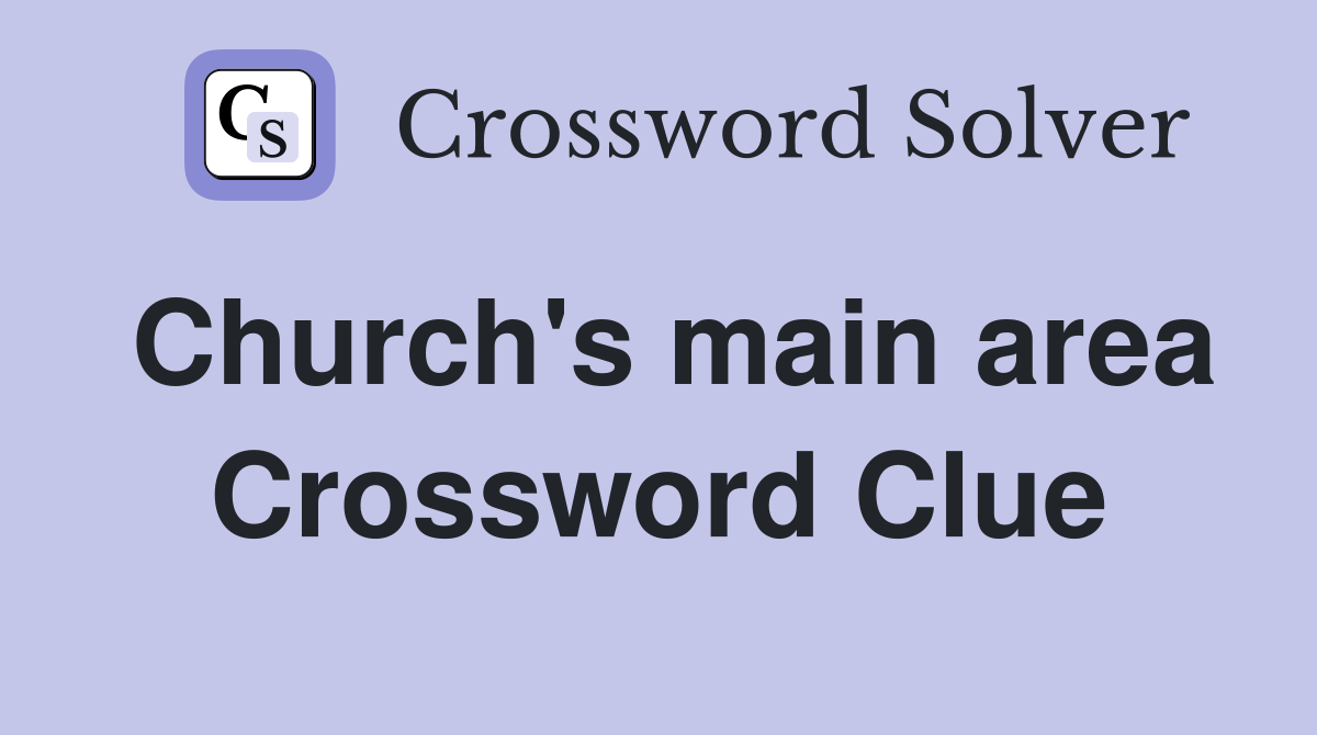 Church's main area Crossword Clue