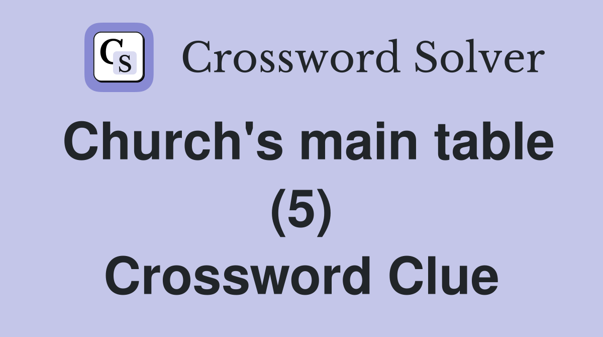 Church's main table (5) Crossword Clue