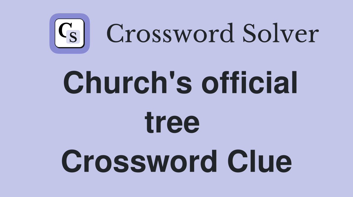 Church's official tree  Crossword Clue