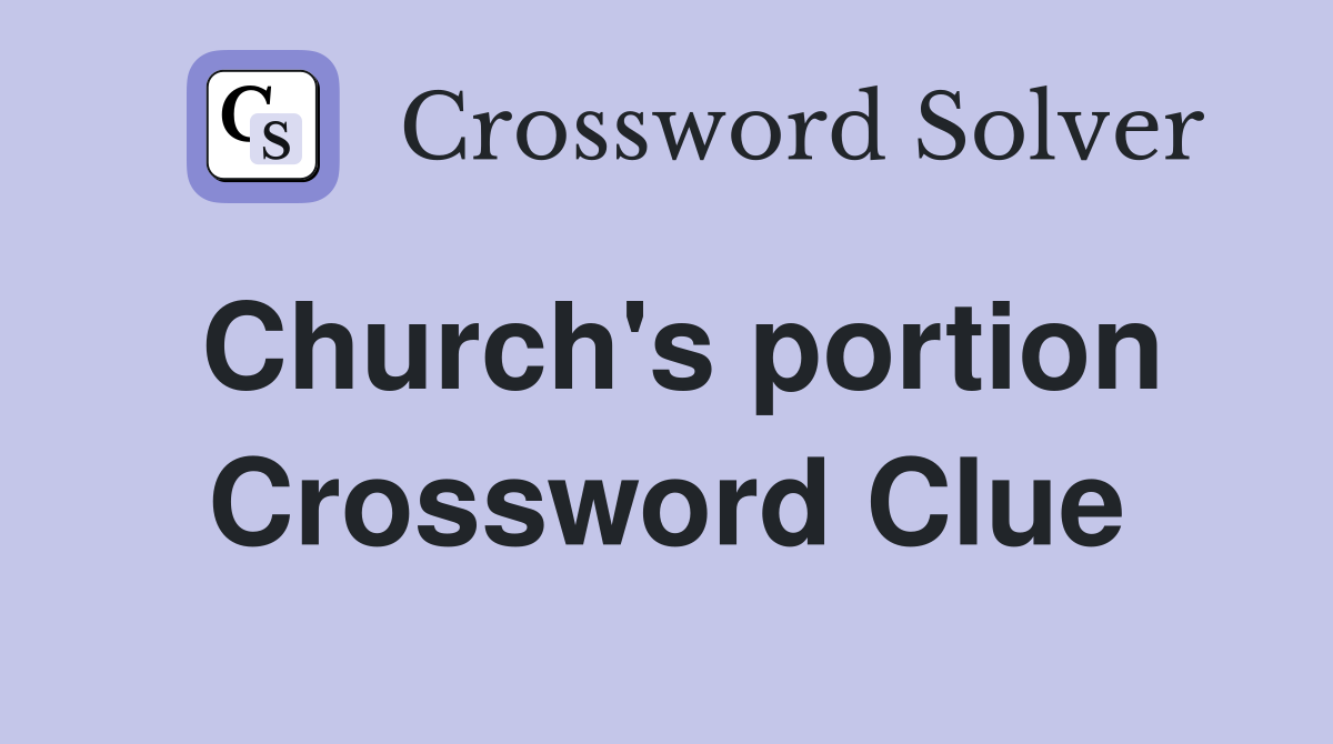 Church's portion Crossword Clue