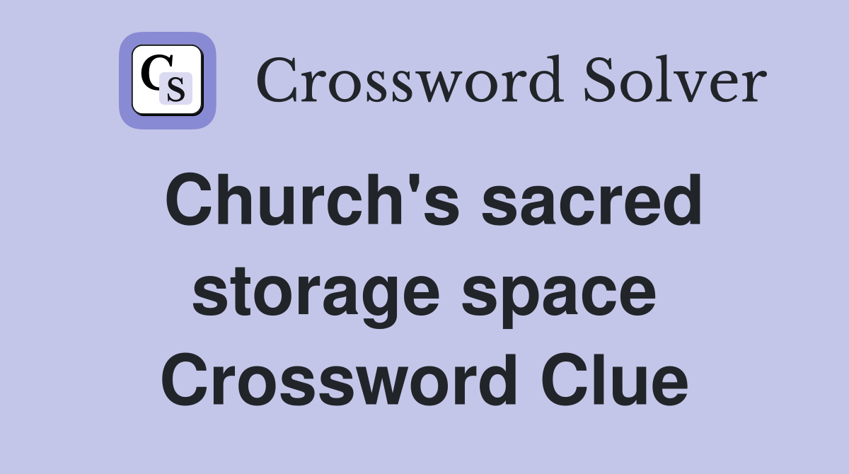 Church's sacred storage space Crossword Clue