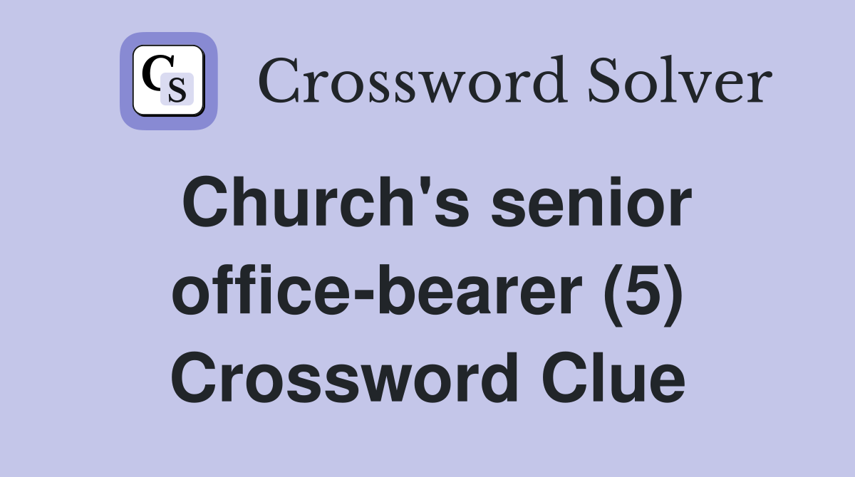 Church's senior office-bearer (5) Crossword Clue