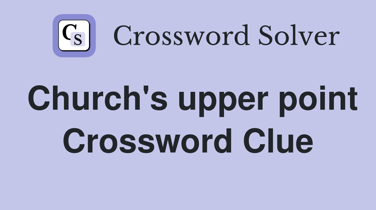 Church's upper point Crossword Clue