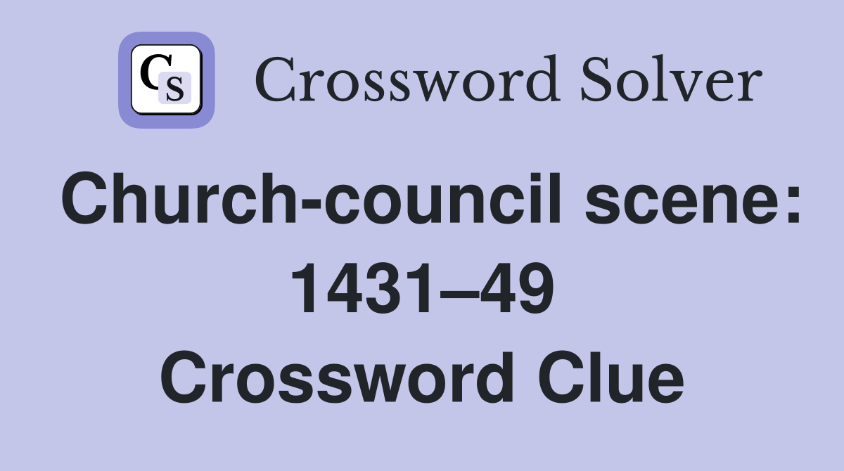Church-council scene: 1431–49 Crossword Clue