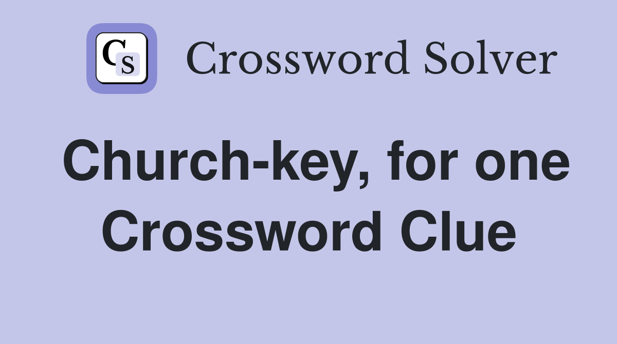 Church-key, for one Crossword Clue