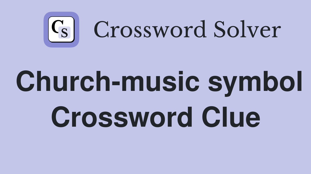 Church-music symbol Crossword Clue