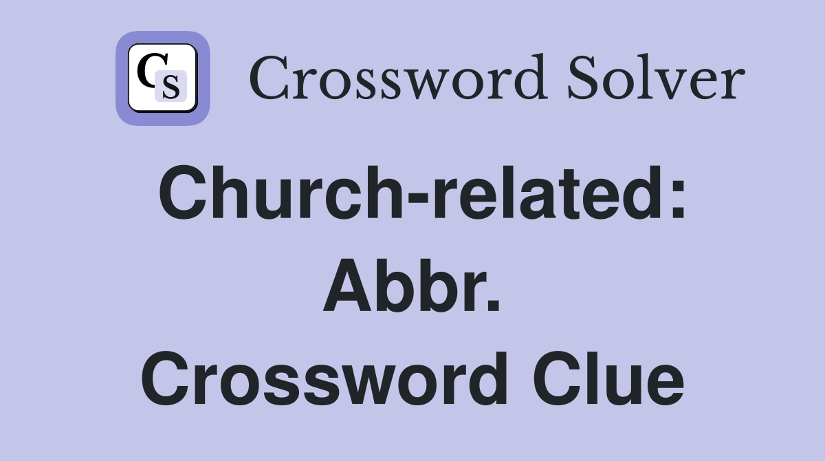 Church-related: Abbr. Crossword Clue