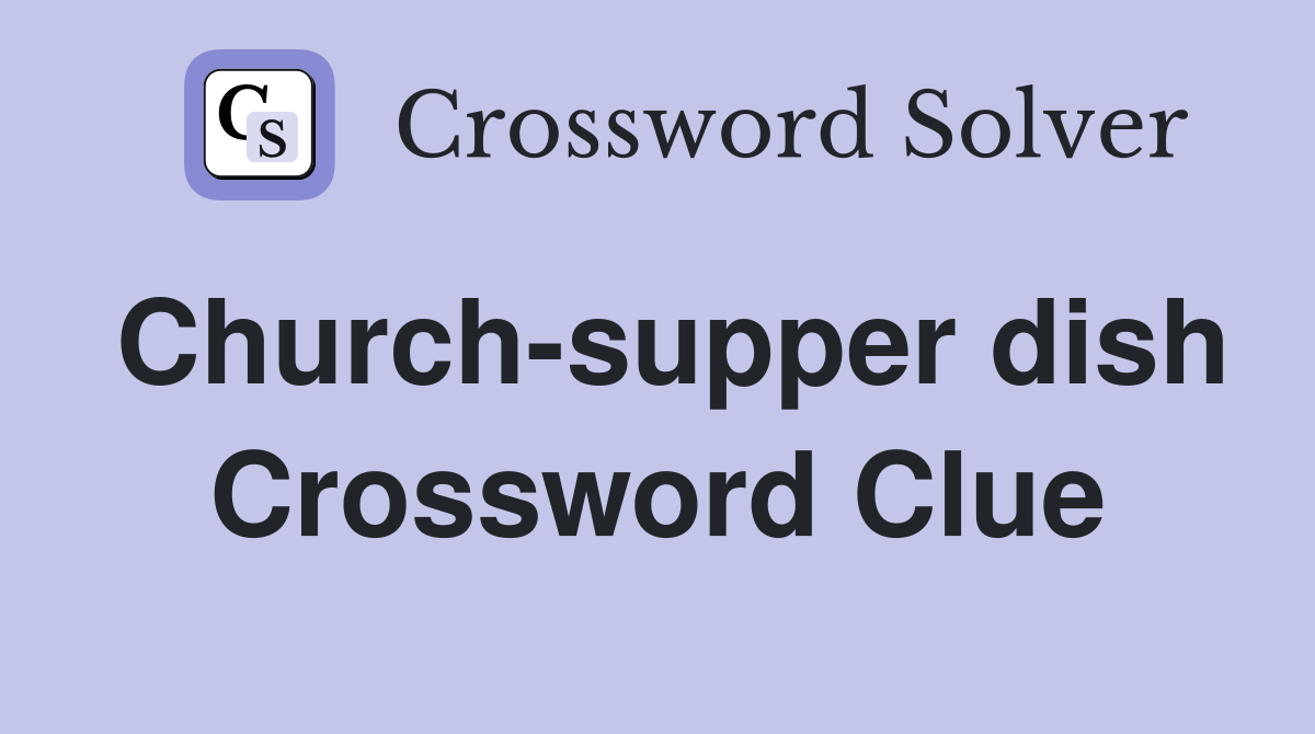 Church-supper dish Crossword Clue