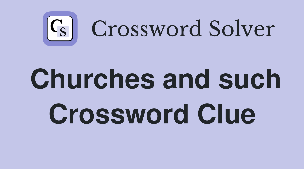 Churches and such Crossword Clue