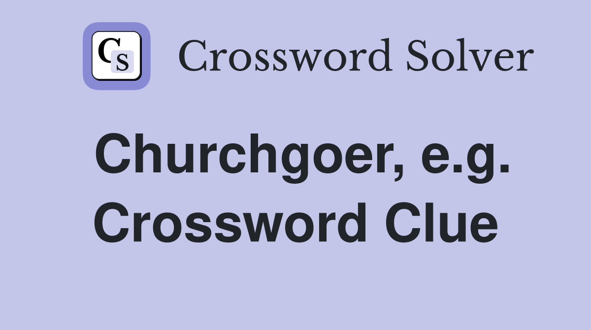 Churchgoer, e.g. Crossword Clue