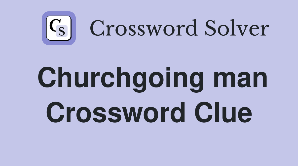 Churchgoing man Crossword Clue