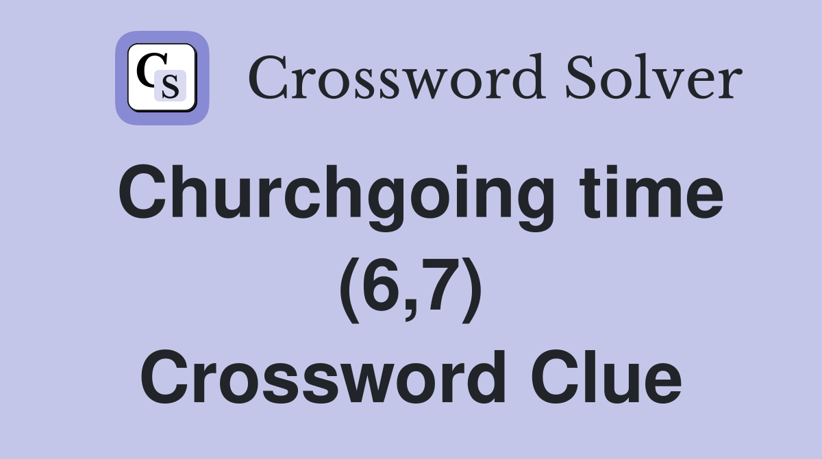 Churchgoing time (6,7) Crossword Clue