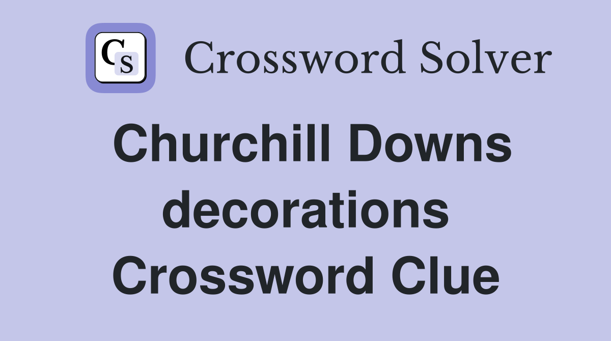 Churchill Downs decorations Crossword Clue