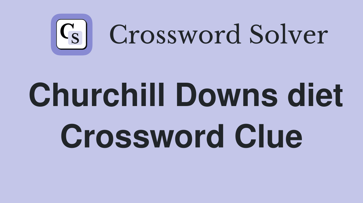 Churchill Downs diet Crossword Clue
