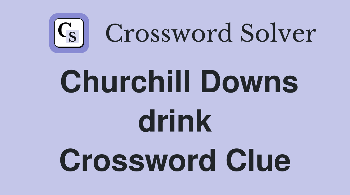 Churchill Downs drink Crossword Clue
