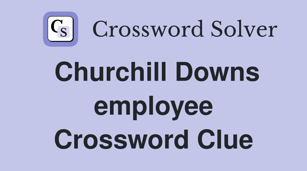 Churchill Downs employee Crossword Clue