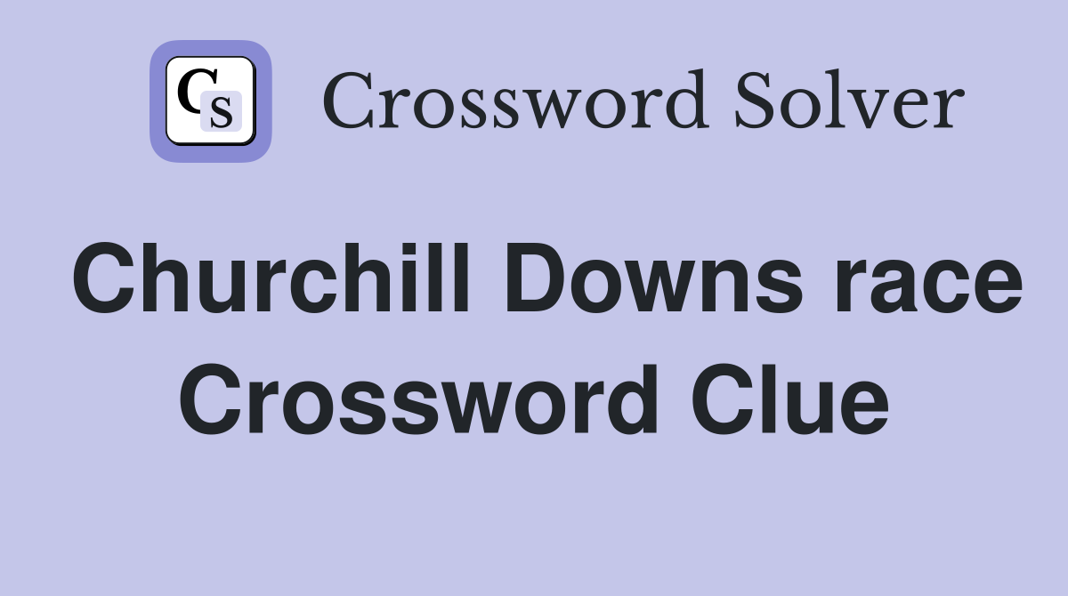 Churchill Downs race Crossword Clue