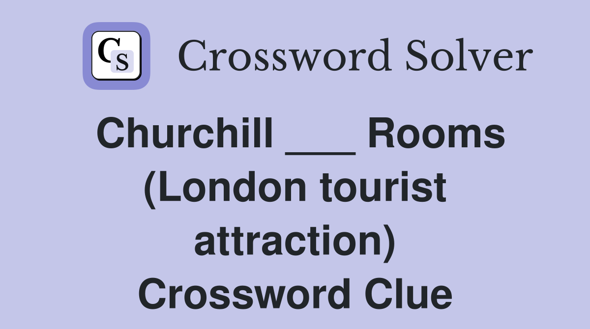 Churchill ___ Rooms (London tourist attraction) Crossword Clue