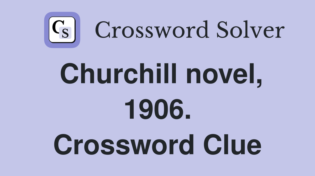 Churchill novel, 1906. Crossword Clue