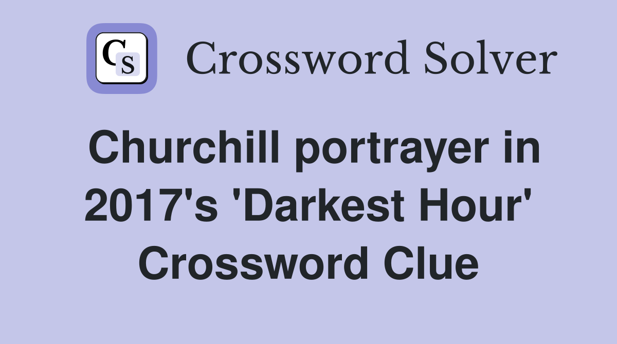 Churchill portrayer in 2017's 'Darkest Hour' Crossword Clue
