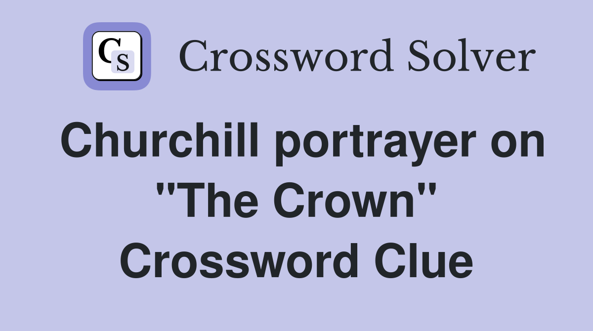 Churchill portrayer on "The Crown" Crossword Clue