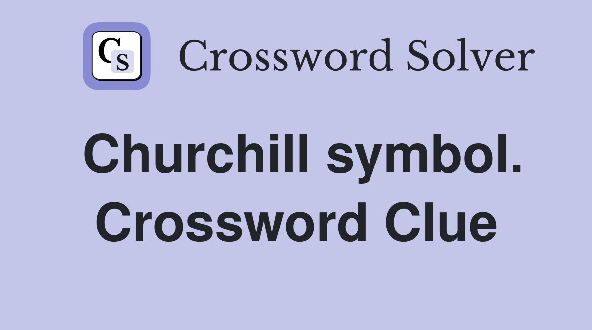 Churchill symbol. Crossword Clue
